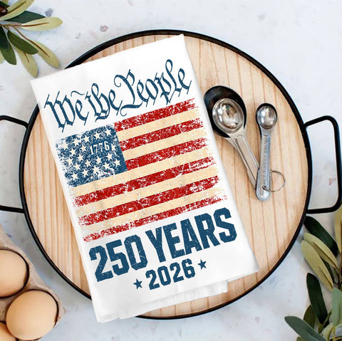 Tea Towels Patriotic We The People 250 America Tea Towel